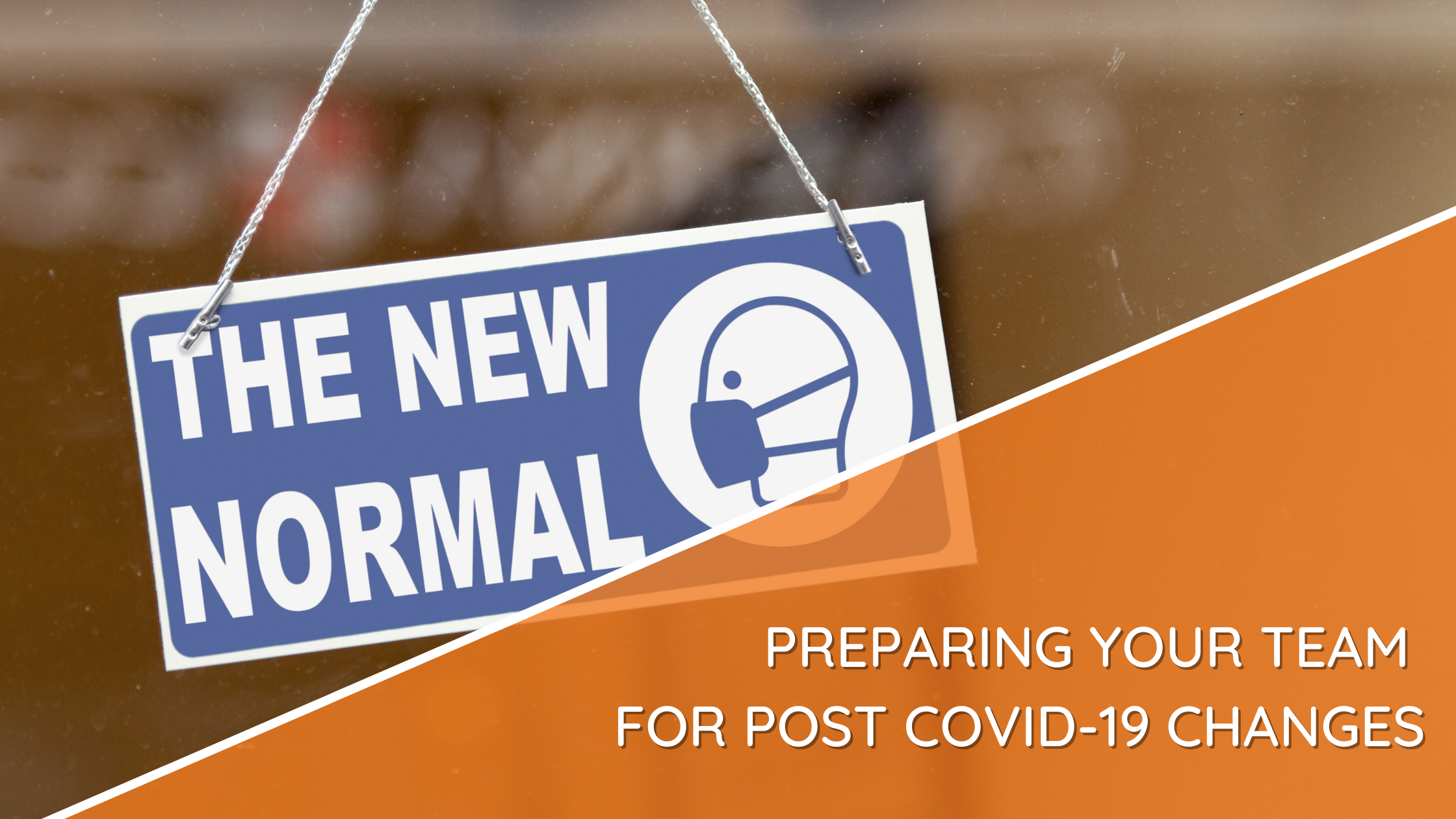 Preparing Your Team For Post Covid-19 Changes