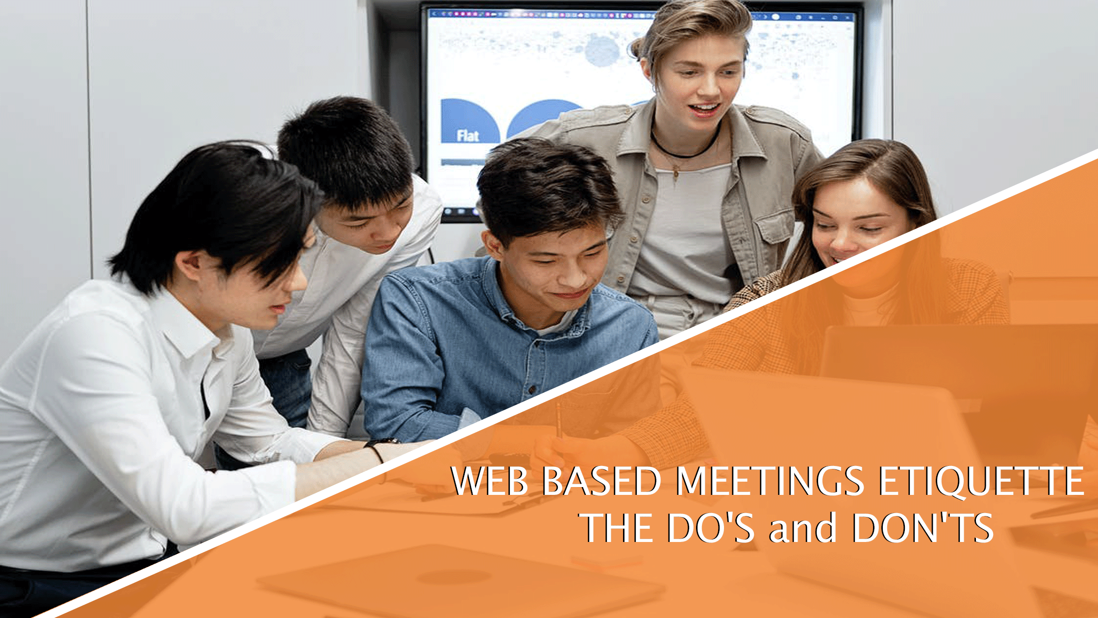 Web Based Meetings Etiquette -The Do’s and Don’ts