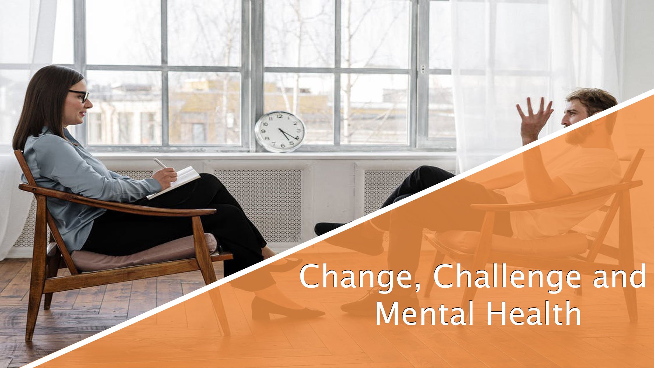 Change, Challenge and Mental Health
