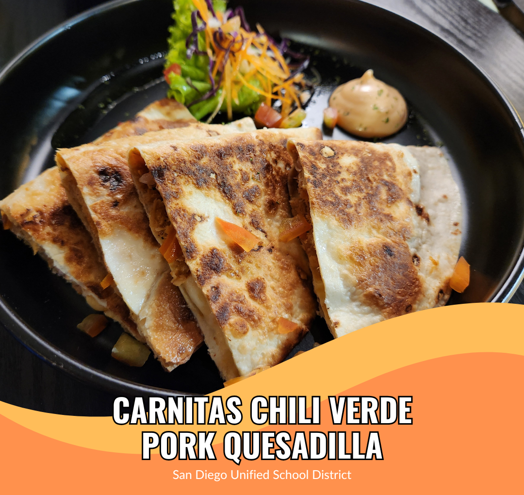 Carnitas Chili Verde Pork Quesadilla - School Food Handler